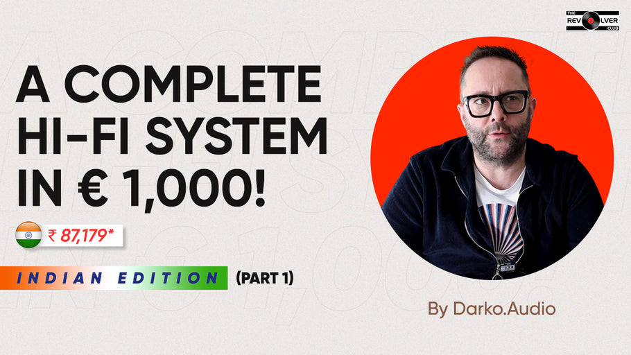 Darko Audio's Complete Hi-Fi System in € 1,000! (Indian Edition) - Part 1 | The Revolver Club