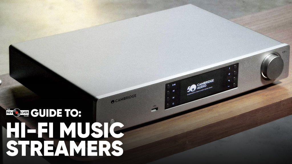 Guide to Hi-Fi Music Streamers | The Revolver Club
