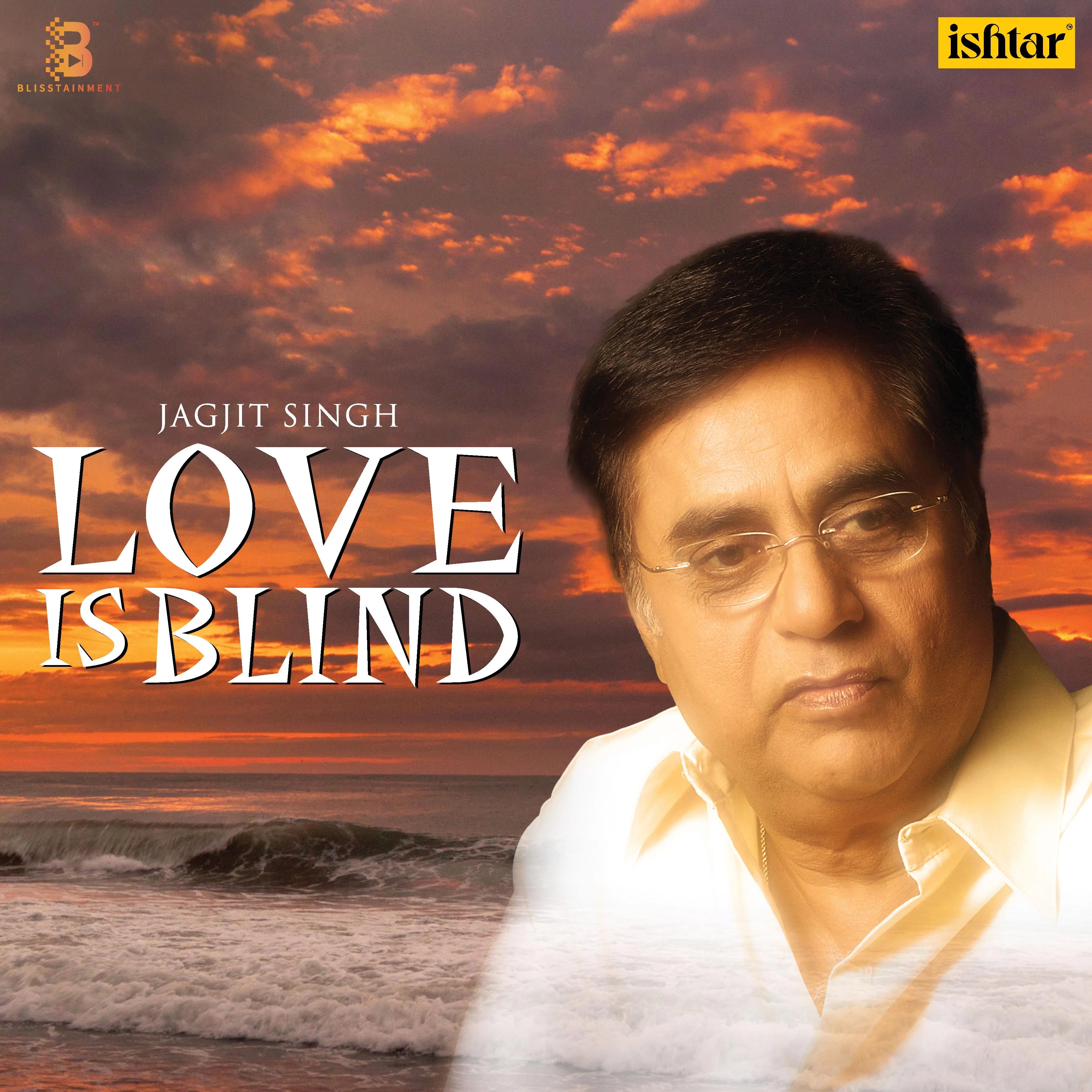 Jagjit Singh – Love Is Blind (Arrives in 4 days)