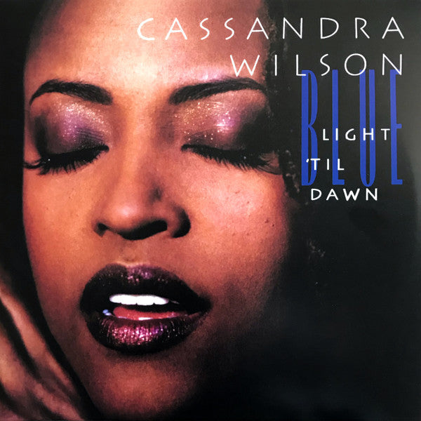Cassandra Wilson - Blue Light ‘til Dawn (Arrives in 21 days)