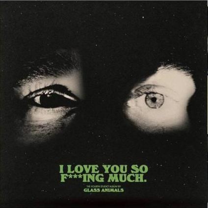I Love You So F***ing Much - Glass Animals (Arrives in 21 days)