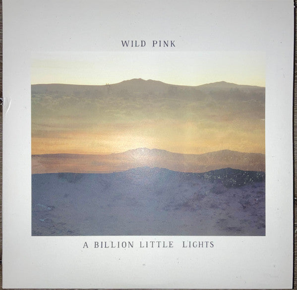 Wild Pink – A Billion Little Lights (Arrives in 4 days)