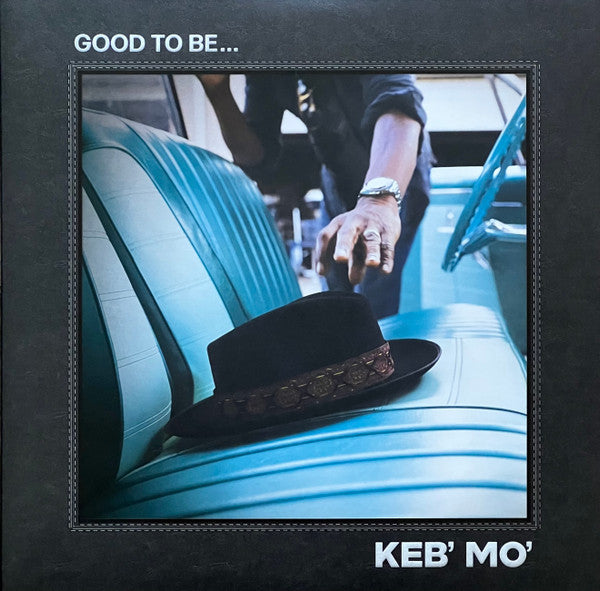 Keb' Mo' – Good To Be... (Arrives in 4 days)