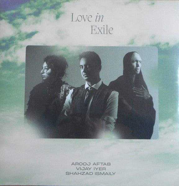 Arooj Aftab, Vijay Iyer, Shahzad Ismaily – Love In Exile  (Arrives in 21 days)