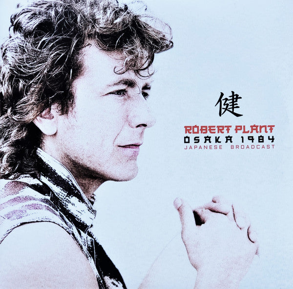 Robert Plant – Osaka 1984 Japanese Broadcast (Arrives in 4 Days)