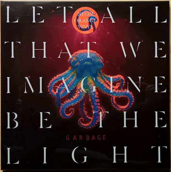 Garbage – Let All That We Imagine Be The Light (Arrives in 21 Days)