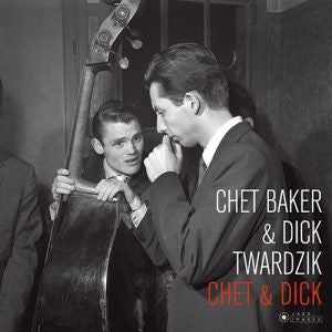 Chet Baker & Dick Twardzik – Chet & Dick (Arrives in 4 days )