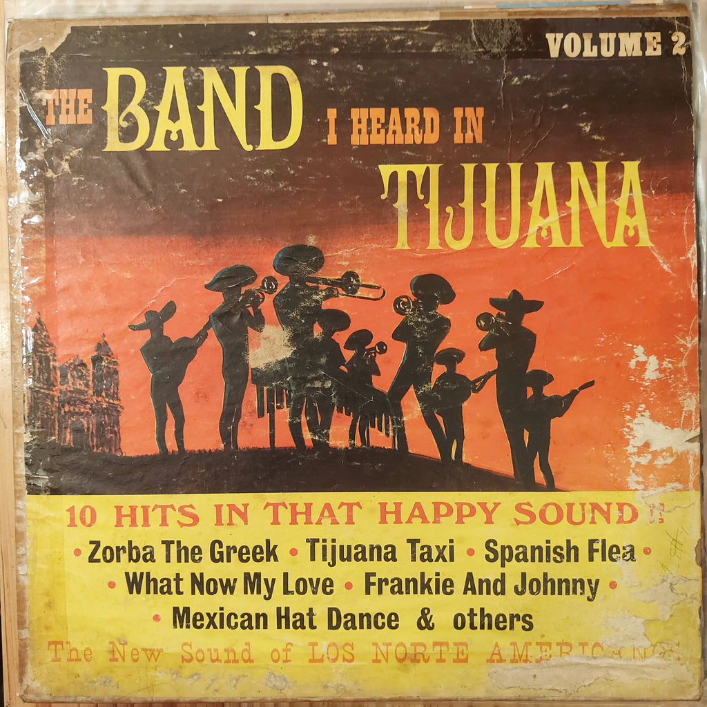 Los Norte Americanos – The Band I Heard In Tijuana Volume 2 (Used Vinyl - G) JS