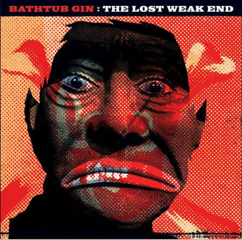Bathtub Gin – The Lost Weak End (Pre-Order)