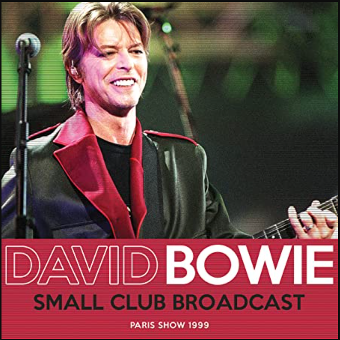 David Bowie – Small Club Broadcast: Paris Show 1999 (Pre-Order)