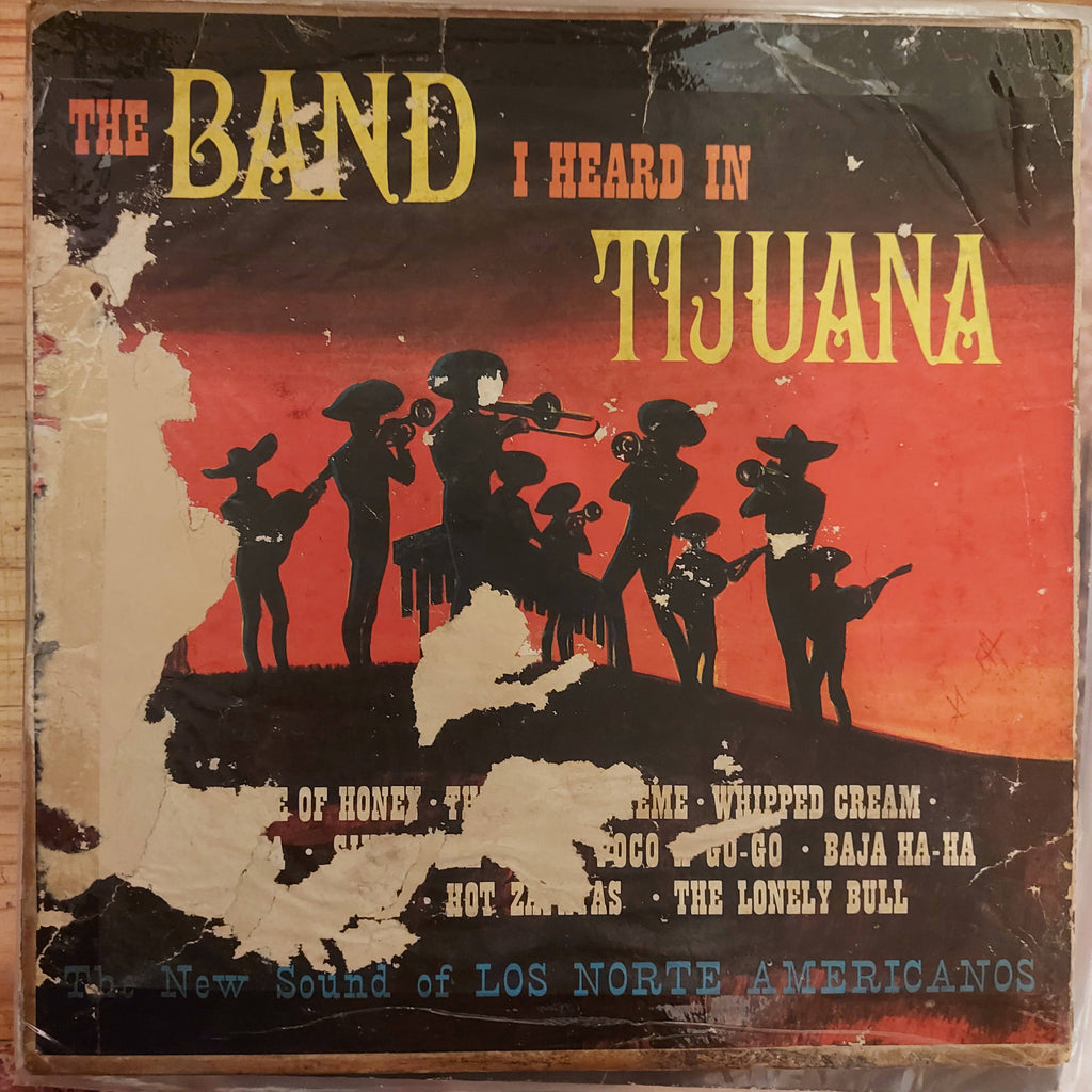 Los Norte Americanos – The Band I Heard In Tijuana (Used Vinyl - G) JS