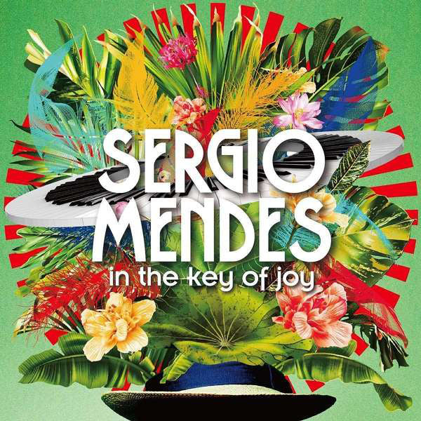 Sérgio Mendes – In The Key Of Joy (Arrives in 4 days)