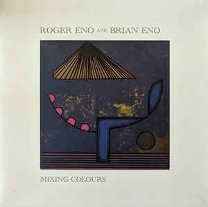 Roger Eno And Brian Eno – Mixing Colours (Arrives in 4 days)