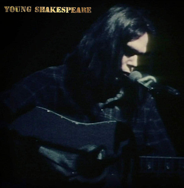 Neil Young – Young Shakespeare (Arrives in 4 Days)