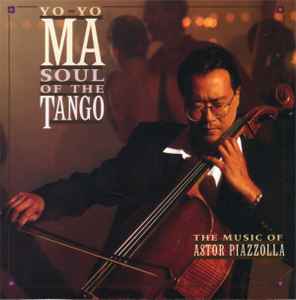Yo-Yo Ma, Astor Piazzolla – Soul Of The Tango (The Music Of Astor Piazzolla) (Arrives in 4 Days)