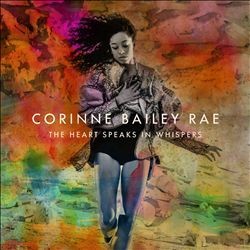 Corinne Bailey Rae – The Heart Speaks In Whispers (Arrives in 4 days )