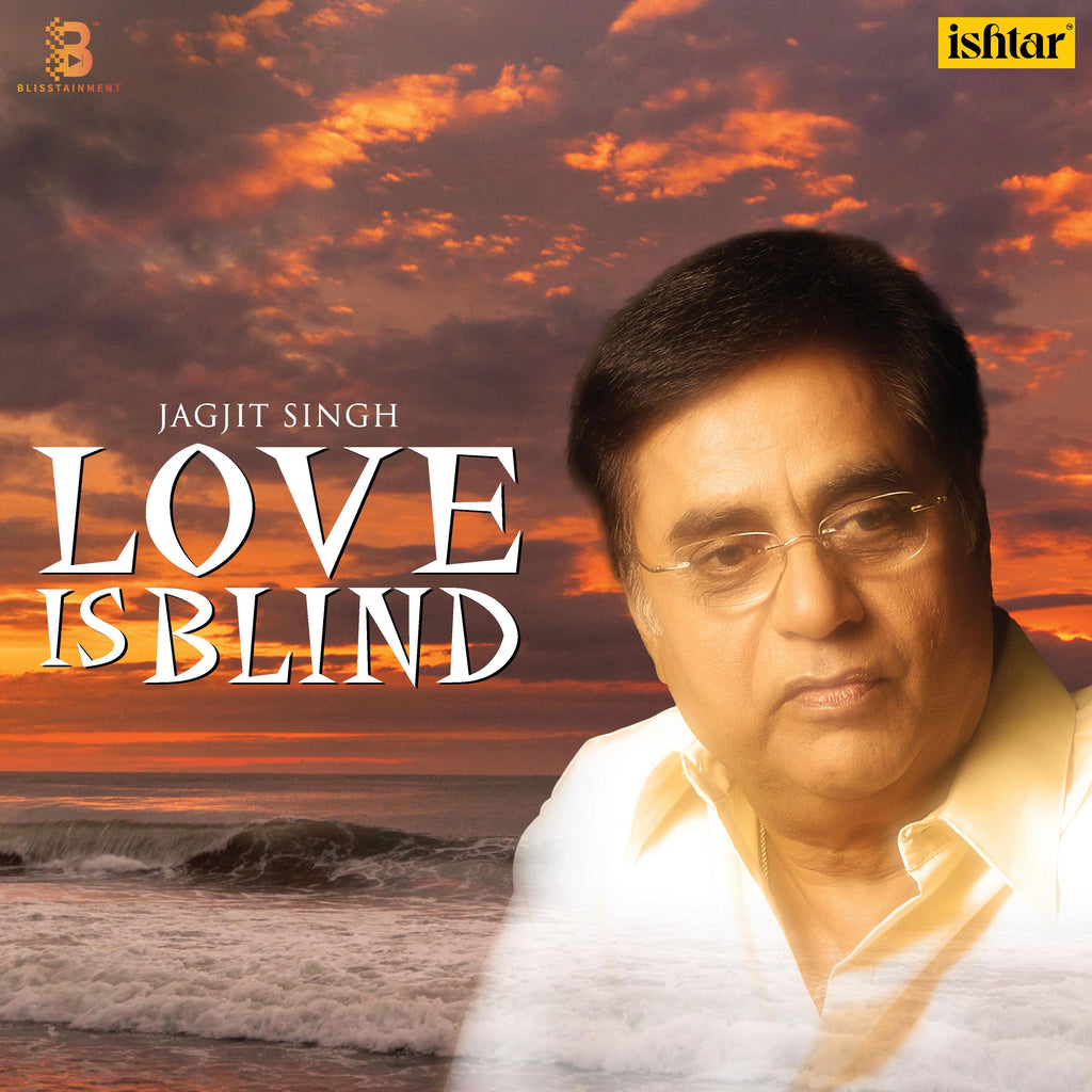 Jagjit Singh – Love Is Blind (Arrives in 4 days)