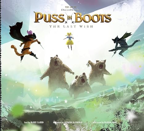 The Art Of Dreamworks Puss In Boots : The Last Wish - Ramin Zahed, Afterword By Margie Cohn, Foreword By Antonio Banderas