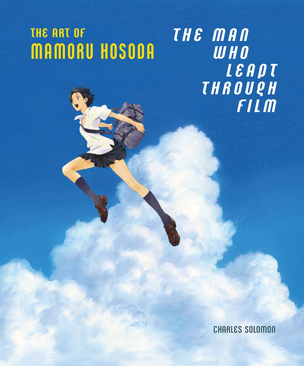 The Man Who Leapt Through Film: The Art Of Mamoru - Charles Solomon, Illustrated By Mamoru Hosoda