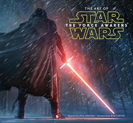 The Art Of Star Wars: The Force Awakens - Phil Szostak And Lucasfilm Ltd, Foreword By Rick C