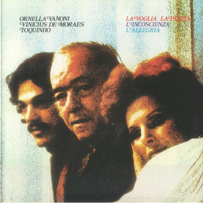 Ornella Vanoni, Vinicius De Moraes, Toquinho – La Voglia La Pazzia L'incoscienza L'allegria (Arrives in 21 Days)