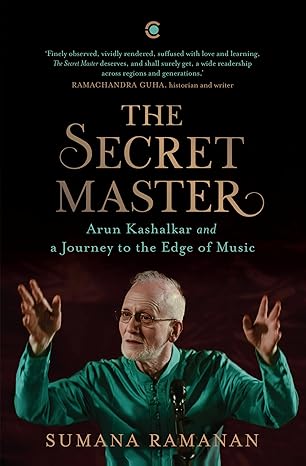 The Secret Master: Arun Kashalkar and a Journey to the Edge of Music [BOOK]