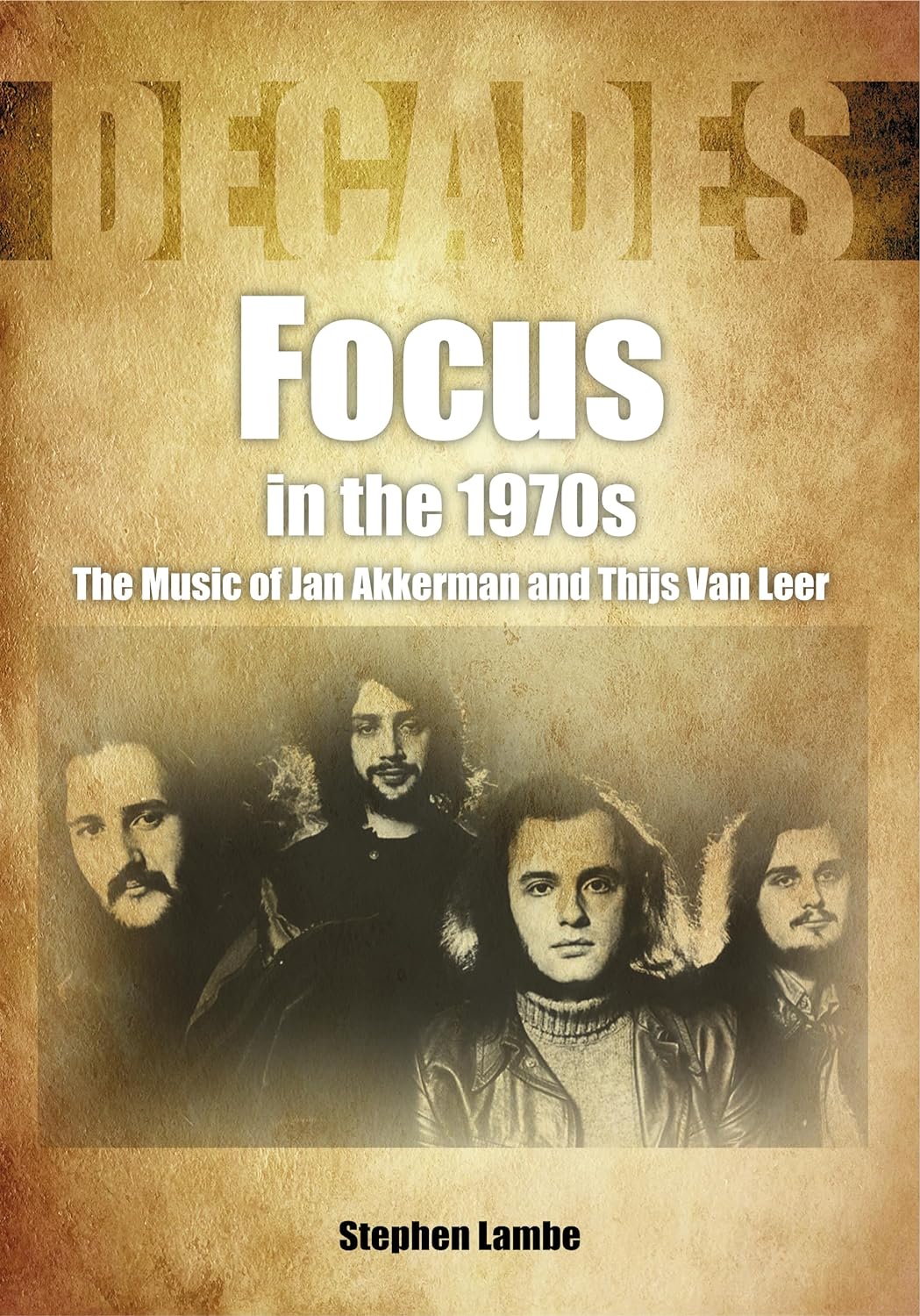 Focus In The 1970s: The Music of Jan Akkerman and Thijs Van Leer (Decades)  (BOOK)