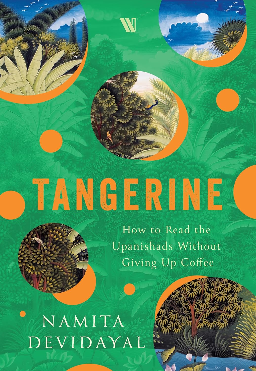 Tangerine: How To Read The Upanishads Without Giving Up Coffee [BOOK]