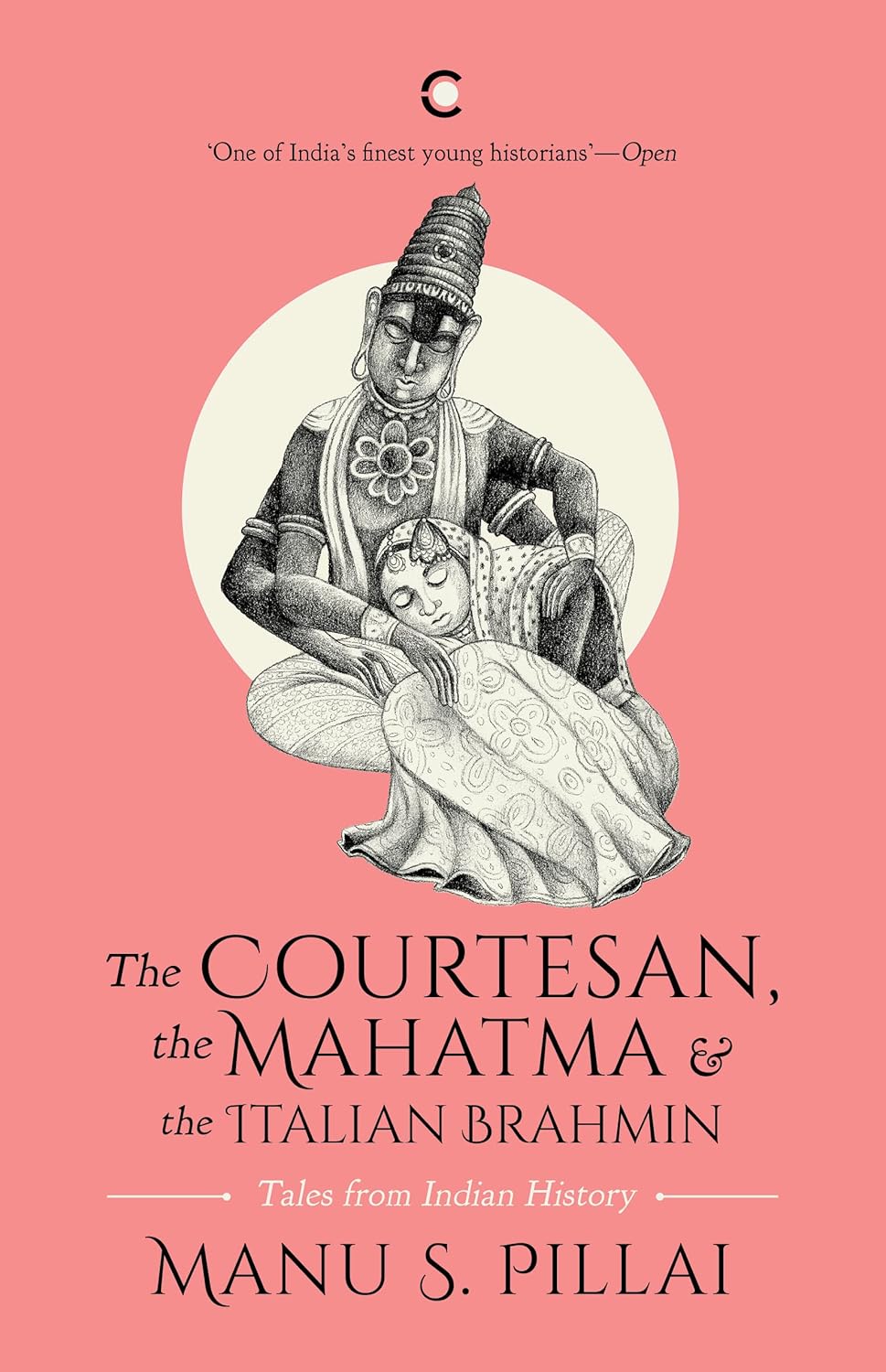 The Courtesan, The Mahatma And The Italian Brahmin: Tales From Indian History [BOOK]