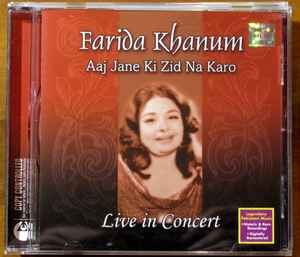 Farida Khanum – Aaj Jane Ki Zid Na Karo - Live in Concert (CD/Compact Disc) (Quick Ship)
