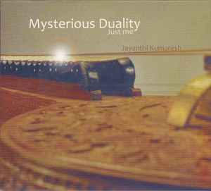 Jayanthi Kumaresh – Mysterious Duality - Just Me (CD/Compact Disc) (Quick Ship)