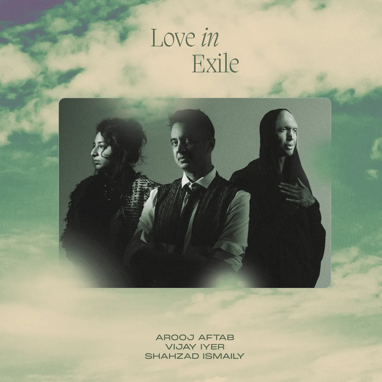 Arooj Aftab / Vijay Iyer / Shahzad Ismaily – Love in Exile (Quick Ship)