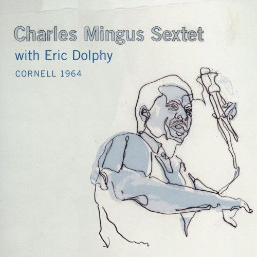 Charles Mingus Sextet With Eric Dolphy – Cornell 1964 (Arrives in 21 days)