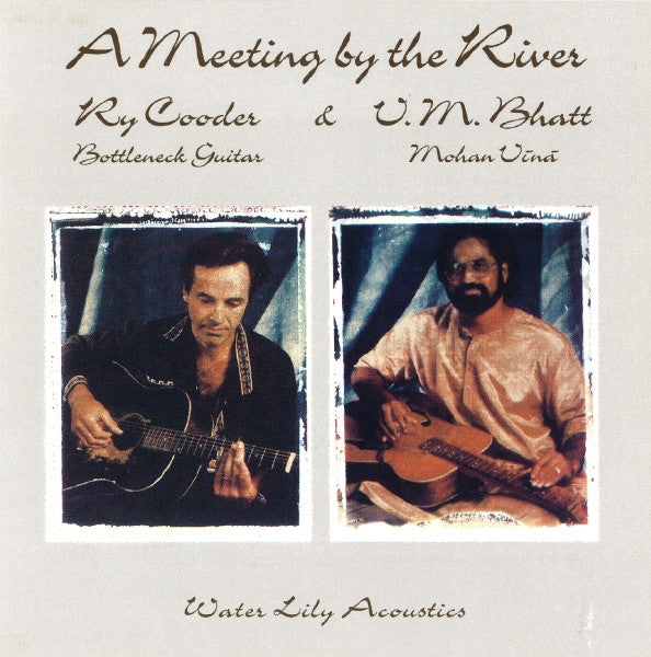 Ry Cooder & Vishwa Mohan Bhatt - A Meeting by the River (Arrives in 21 days)