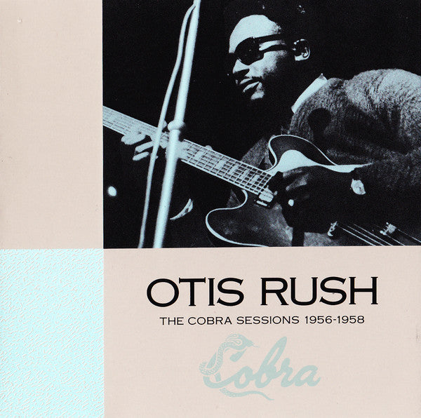 Otis Rush – The Cobra Sessions 1956-1958   (Arrives in 21 days)
