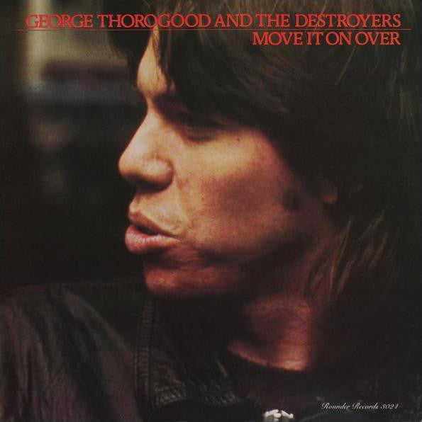 George Thorogood And The Destroyers – Move It On Over (Arrives in 21 days)