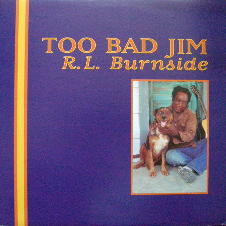 R.L. Burnside – Too Bad Jim (Arrives in 21 days)