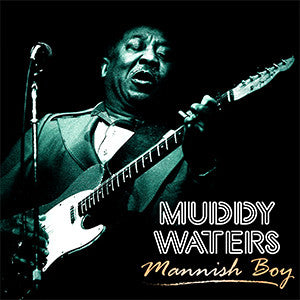 Muddy Waters – Mannish Boy  (Arrives in 4 days )
