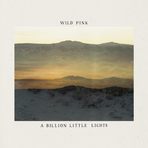 Wild Pink – A Billion Little Lights (Arrives in 4 days)