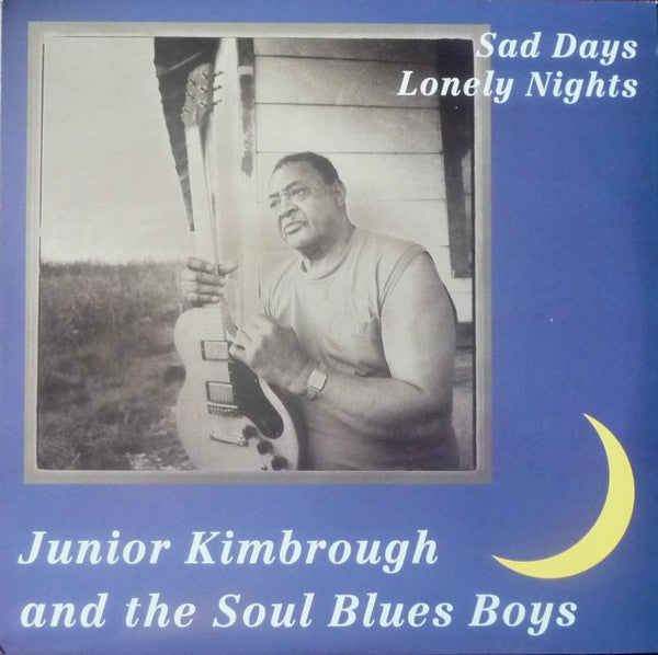 Junior Kimbrough And The Soul Blues Boys – Sad Days Lonely Nights (Arrives in 21 days)