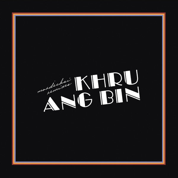 Khruangbin – Mordechai Remixes  (Arrives in 4 Days)