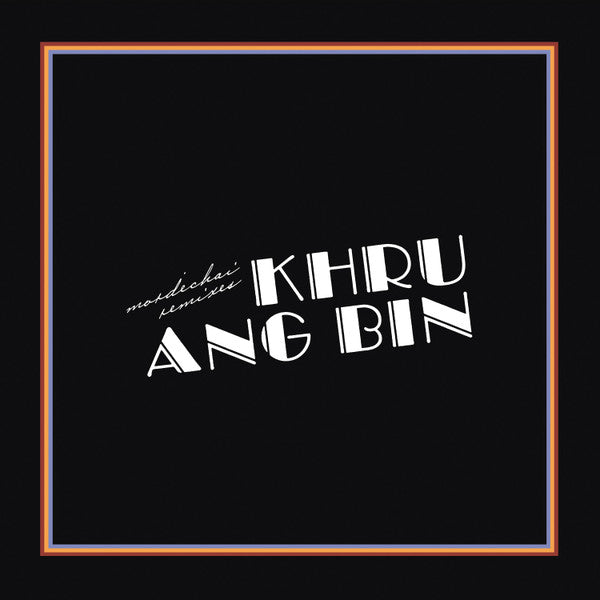 Khruangbin – Mordechai Remixes (Arrives in 4 days)