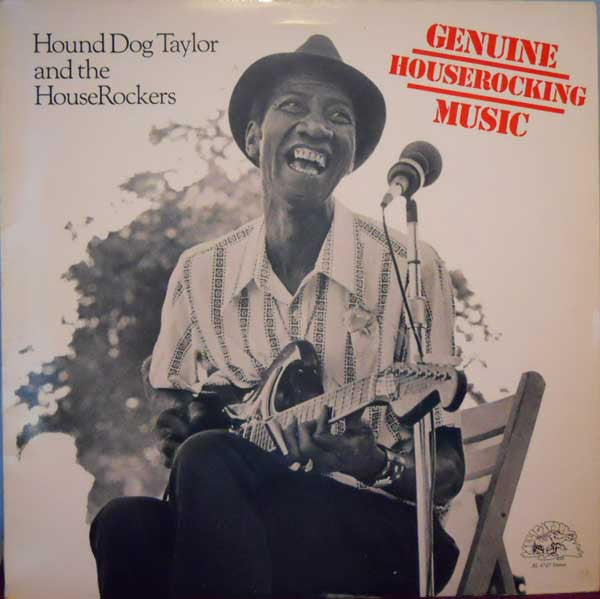 Hound Dog Taylor And The HouseRockers – Genuine Houserocking Music (Arrives in 21 days)