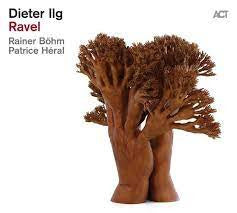 Dieter Ilg, Rainer Böhm, Patrice Heral – Ravel   (Arrives in 21 days)