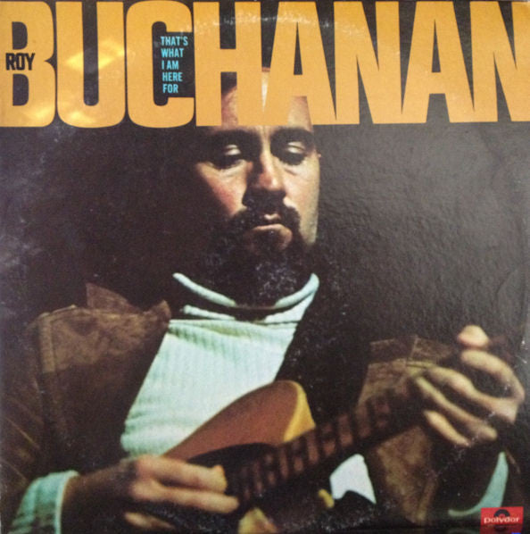 Roy Buchanan – That's What I Am Here For (Arrives in 21 days)