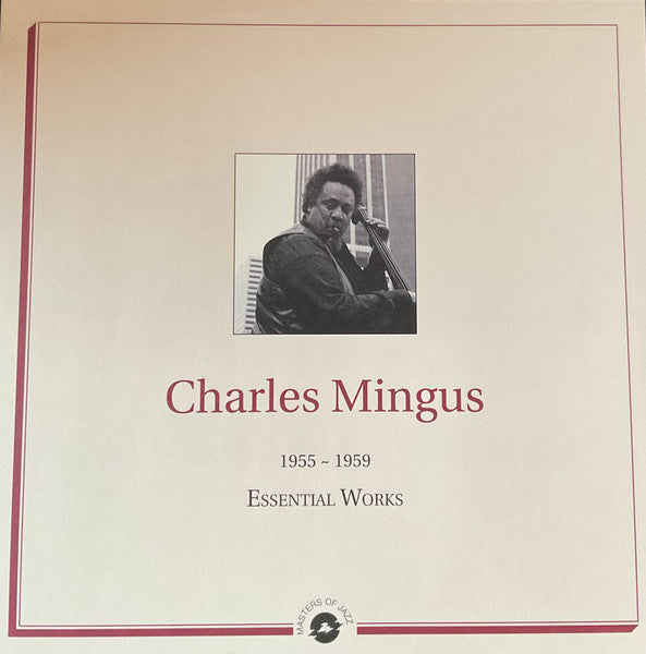 Charles Mingus – Essential Works 1955 - 1959 (Arrives in 21 days)