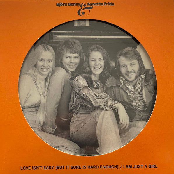 Björn & Benny, Agnetha & Frida – Love Isn’t Easy (But It Sure Is Hard Enough) / I Am Just A Girl   (Arrives in 4 days )