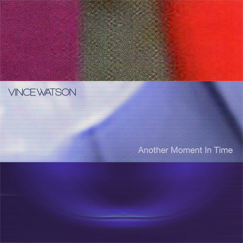 Vince Watson – Another Moment In Time   (Arrives in 21 days )