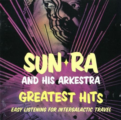 Sun Ra And His Arkestra* – Greatest Hits: Easy Listening For Intergalatic Travel  (Arrives in 21 days)