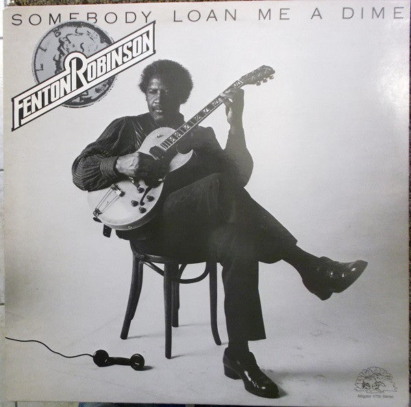 Fenton Robinson – Somebody Loan Me A Dime (Arrives in 21 days)